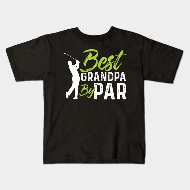 Best Grandpa By Par - Golf Kids T-Shirt by Tee__Dot